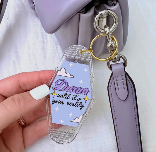 Dreams until it's your reality motel keychain