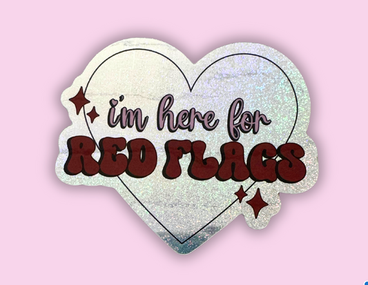 I am here for Red Flags holographic Sticker